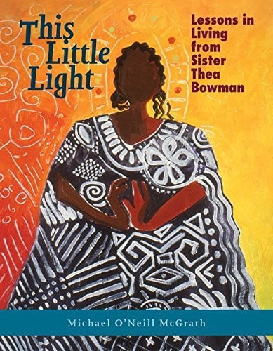 This little light: lessons in living from Sister Thea Bowman