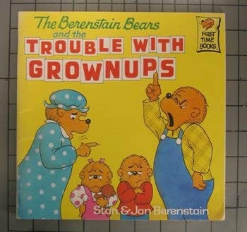 The Berenstain Bears and the Trouble with Grownups