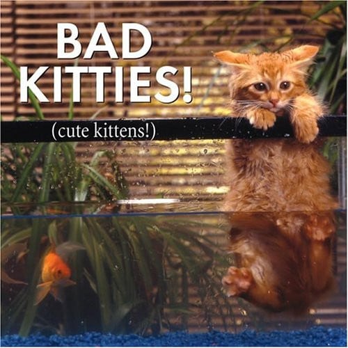 Bad kitties: celebrating good times and bad behavior