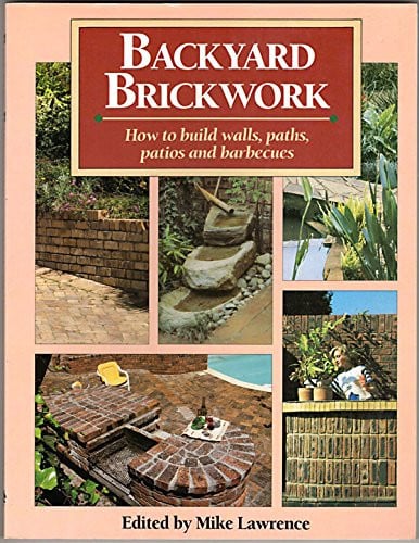 Backyard brickwork: how to build walls, paths, patios, and barbecues