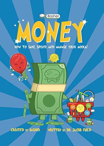 Basher Money How to Save, Spend, and Manage Your Moola!