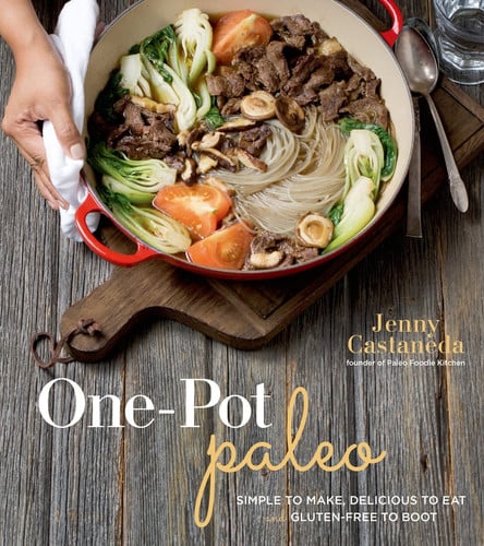 One-Pot Paleo Simple to Make, Delicious to Eat and Gluten-free to Boot