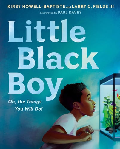 Little Black Boy Oh, the Things You Will Do!