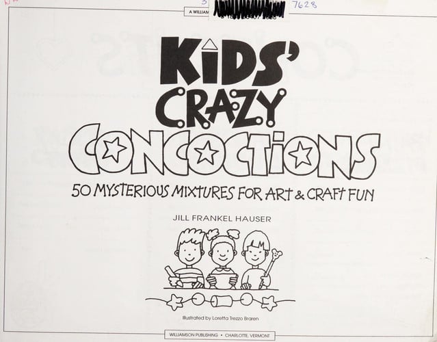 Kids' crazy concoctions: 50 mysterious mixtures for art & craft fun