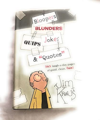 Bloopers, Blunders, Jokes, Quips & "Quotes"
