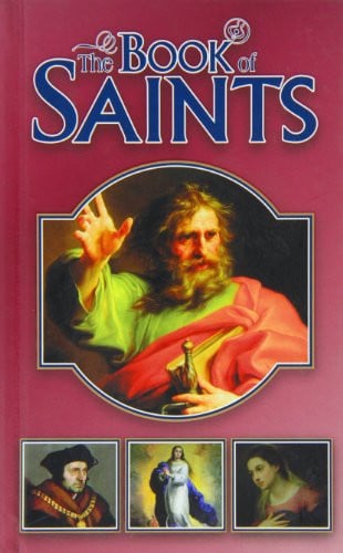The book of saints: the lives of the saints according to the Liturgical calendar