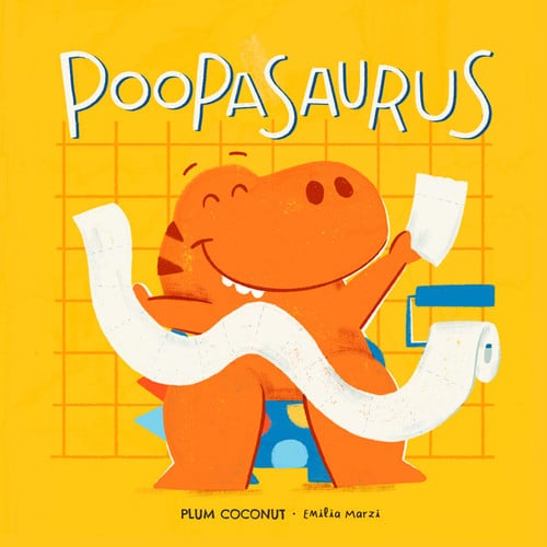 Poopasaurus A Toddler Potty Training Book