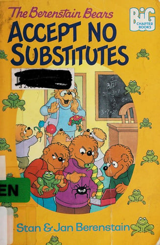 The Berenstain Bears Accept No Substitutes
