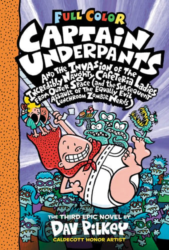Captain Underpants and the invasion of the incredibly naughty cafeteria ladies from Outer Space (and the subsequent assault of the equally evil lunchroom zombie nerds)