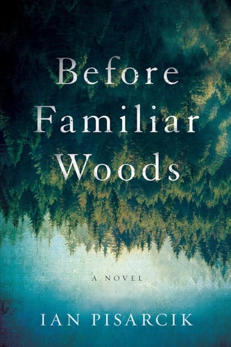 Before familiar woods: a novel