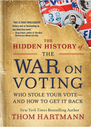 The hidden history of the war on voting: who stole your vote, and how to get it back