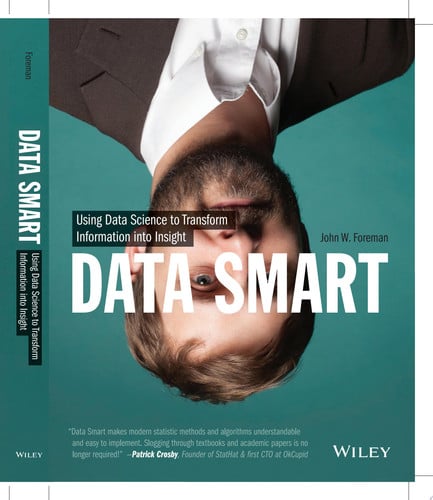 Data smart: using data science to transform information into insight