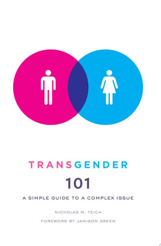 Transgender 101 : A simple guide to a complex issue