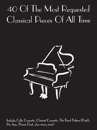 40 of the Most Requested Classical Pieces of All Time Piano Solo