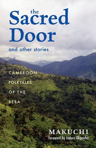 The sacred door and other stories: Cameroon folktales of the Beba