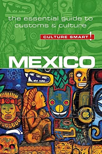 Mexico - Culture Smart! the Essentail Guide to Customs & Culture