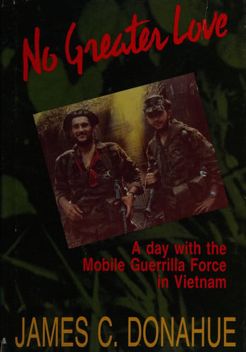 No Greater Love: A Day With the Mobile Guerrilla Force in Vietnam