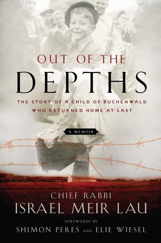 Out of the Depths The Story of a Child of Buchenwald Who Returned Home at Last