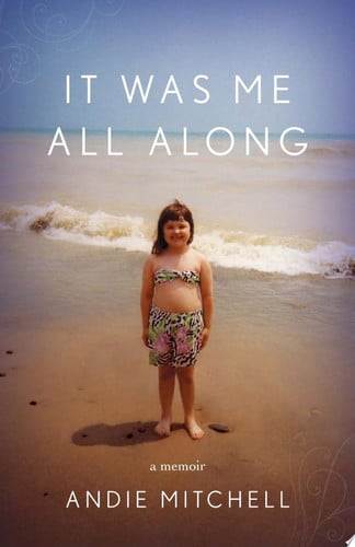 It Was Me All Along A Memoir