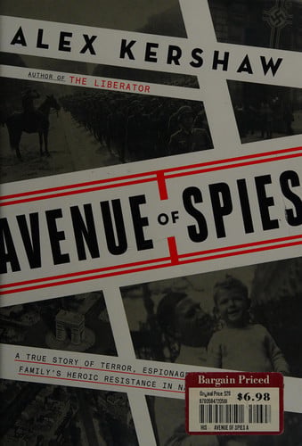 Avenue of spies: a true story of terror, espionage, and one American family's heroic resistance in Nazi-occupied France