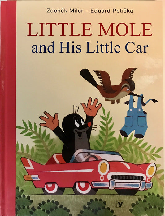 Little Mole and His Little Car / Concept and Illustrations by Zdenek Miler / Text: Hana Doskocilova / Krtek / Maulwurf / Kisvakond