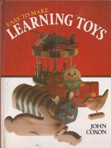 Easy-to-make learning toys: 50 simple wood projects