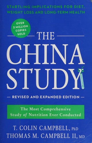 The China Study: Revised and Expanded Edition The Most Comprehensive Study of Nutrition Ever Conducted and the Startling Implications for Diet, Weight Loss, and Long-Term Health
