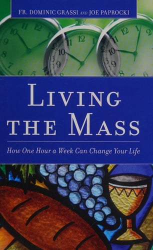 Living the Mass: how one hour a week can change your life