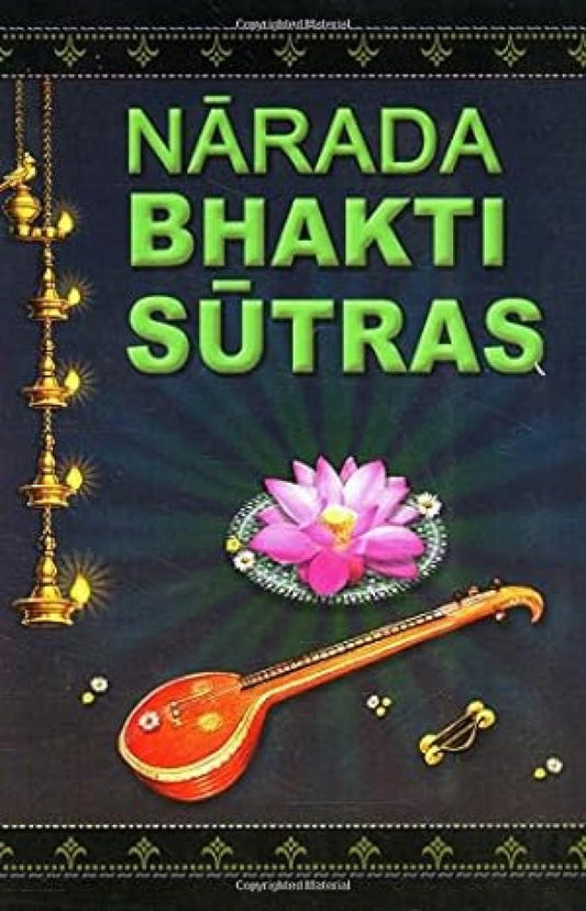 Narada Bhakti Sutras: Aphorisms on The Gospel of Divine Love [with Sanskrit text, word-by-word meaning, English rendering of the text and elaborate explanatory and critical Notes]