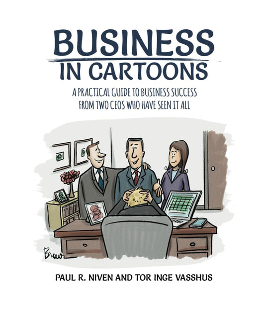 Business in Cartoons: A Practical Guide to Business Success from Two CEOs Who Have Seen It All - 5858