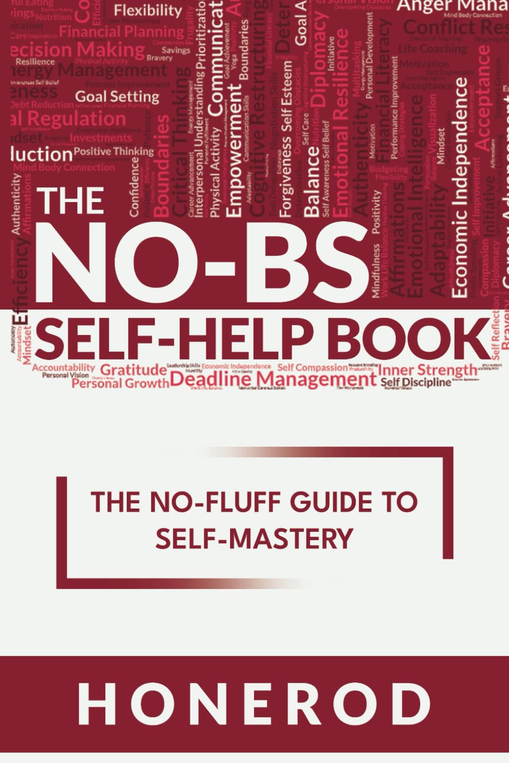 The NO-BS Self-Help Book: The No-Fluff Guide to Self-Mastery - 2843