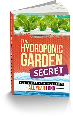 The Hydroponic Secret Garden How to Grow More Food Faster All Year Long