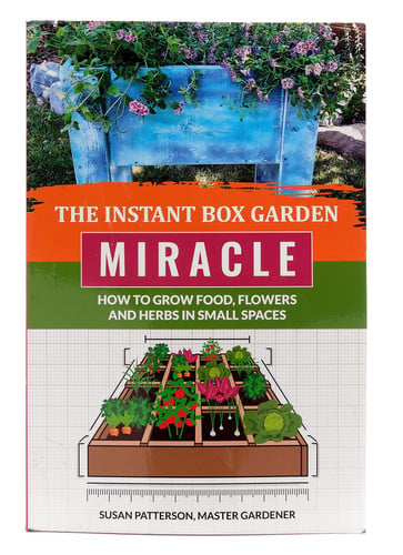 The Instant Box Garden Miracle How to Grow Food, Flowers and Herbs in Small Spaces