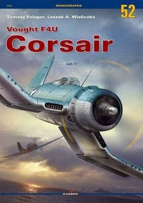Vought F4U Corsair: Volume 1 (Monographs)