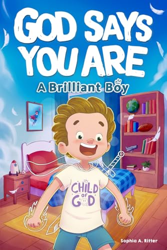 God Says You Are A Brilliant Boy: An Inspiring Christian Book for Kids to Boost Faith, Confidence, and Courage (Christian Gifts for Kids)