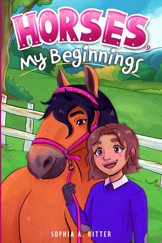 Horses, My Beginnings: An Inspiring Chapter Book for Girls to Boost Confidence, Develop Inner Strength, and Growth Mindset (Empowering Chapter Books for 6 to 10 Year Old Girls) - 4722