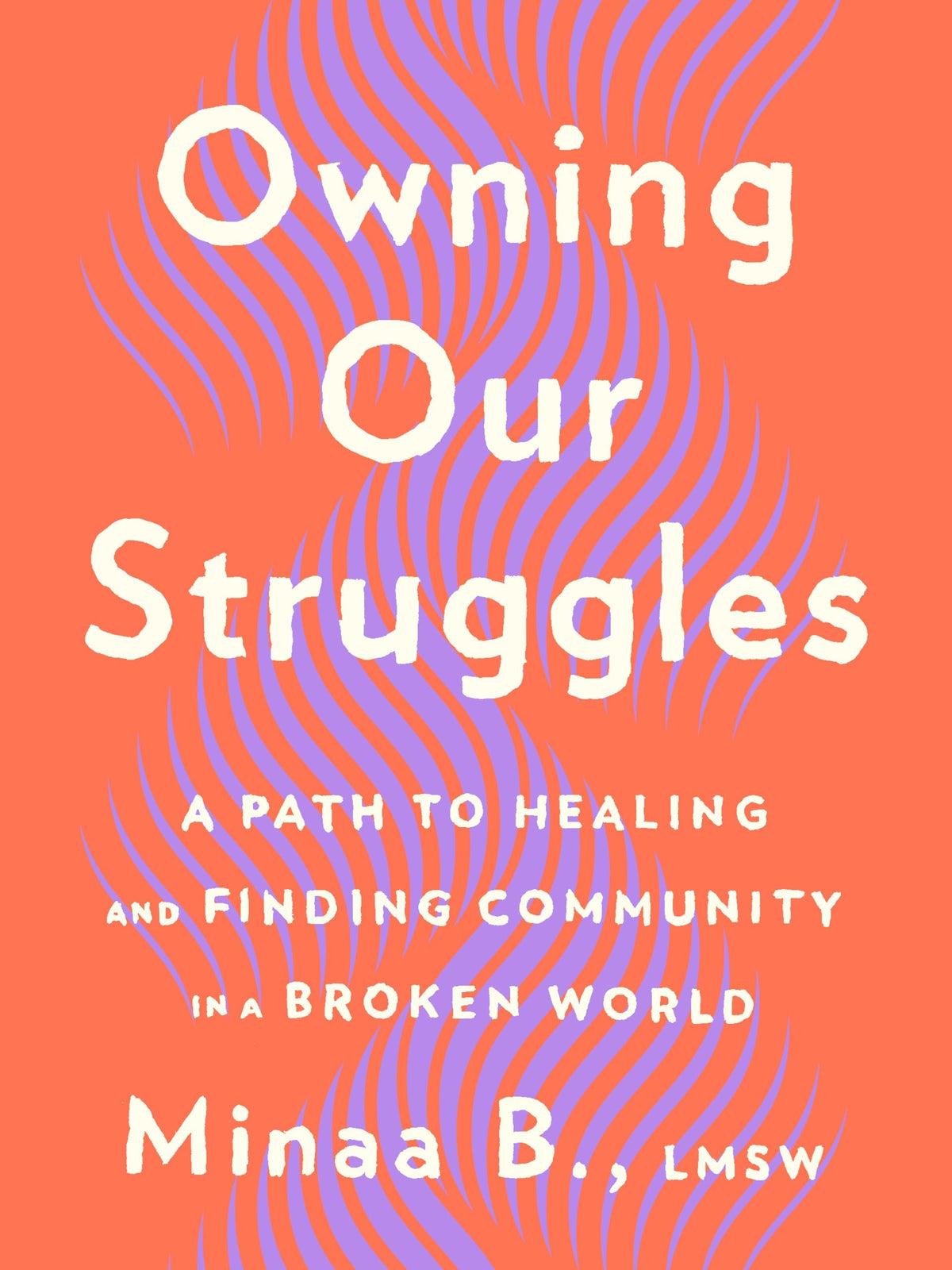 Owning Our Struggles A Path to Healing and Finding Community in a Broken World