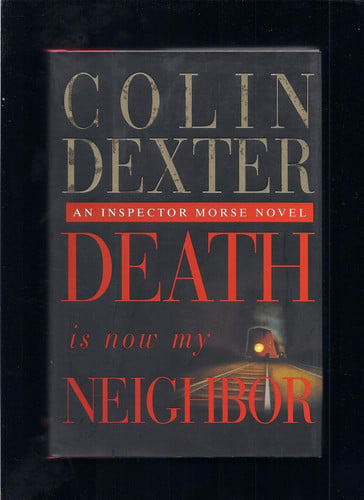 Death is now my neighbor: an Inspector Morse novel