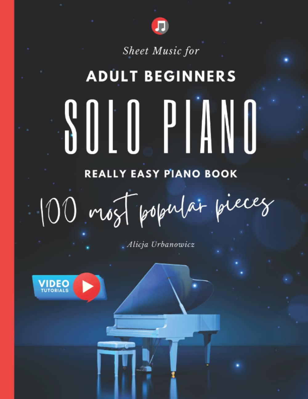 Solo Piano I 100 Most Popular Pieces: Sheet Music for Adult Beginners I Really Easy Piano Book I Video Tutorials I Gift for Piano Teachers Classical ... Jazz I Fur Elise Moonlight Sonata Canon in D - 9217