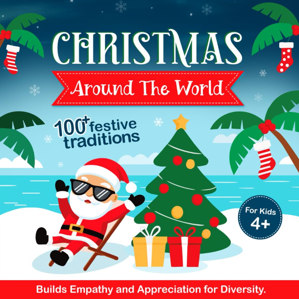 Christmas Around The World For Kids: Holiday Traditions, Christmas Decoration, Food, Santa Clauses, and More. Divided By Country. - 6239