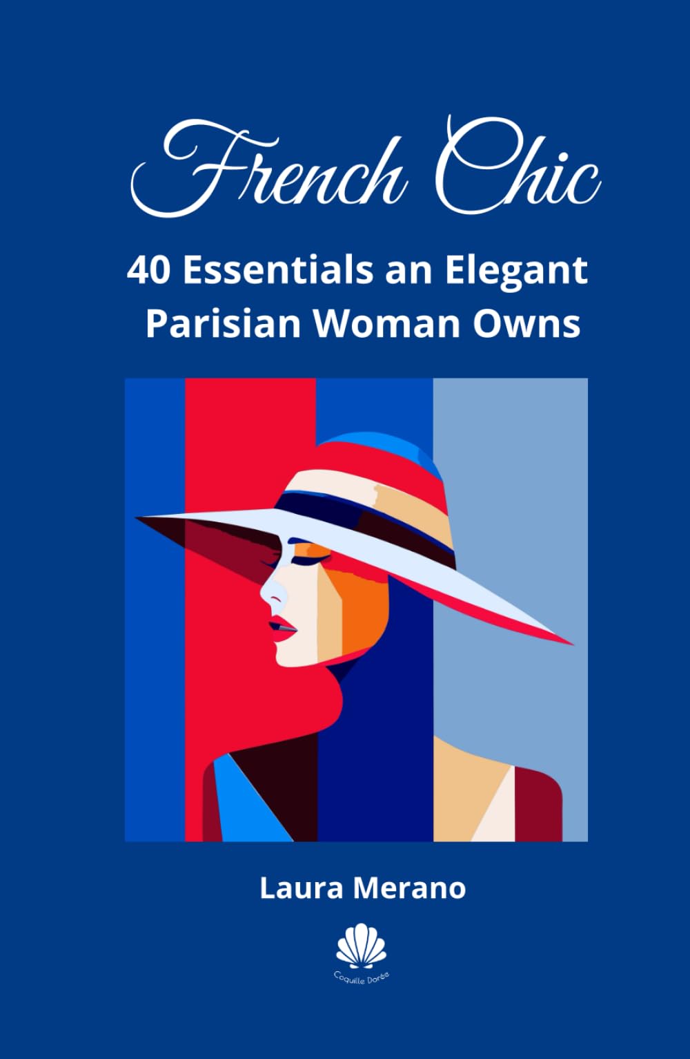 French Chic: 40 Essentials an Elegant Parisian Woman Owns. Fashion Book about How to Dress Your Best. Classic Elegance - 753