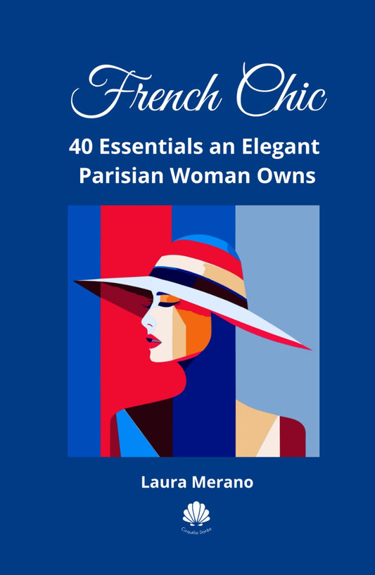 French Chic: 40 Essentials an Elegant Parisian Woman Owns. Fashion Book about How to Dress Your Best. Classic Elegance - 753