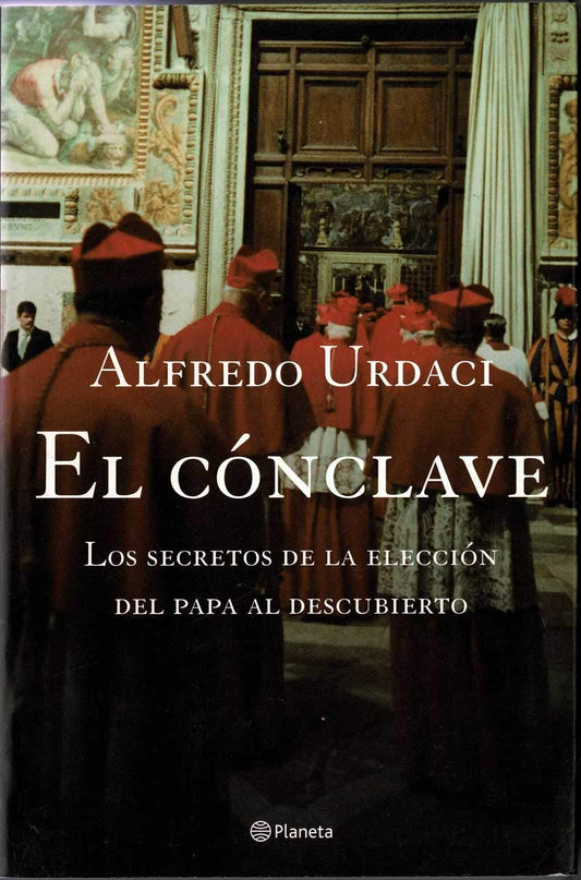 El Conclave: Los Secretos De Laeleccion Del Papa Al Descubierto