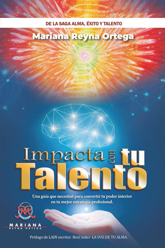 Impacta con Tu Talento: Una guía que te impulsa con fuerza tu mejor versión personal y profesional (Spanish Edition)