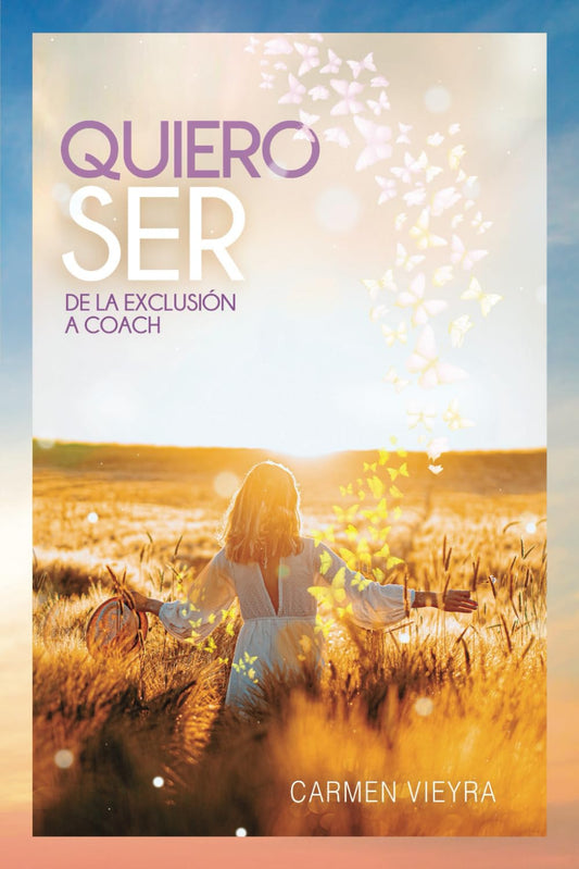 QUIERO SER: De la Exclusión a Coach (Spanish Edition)