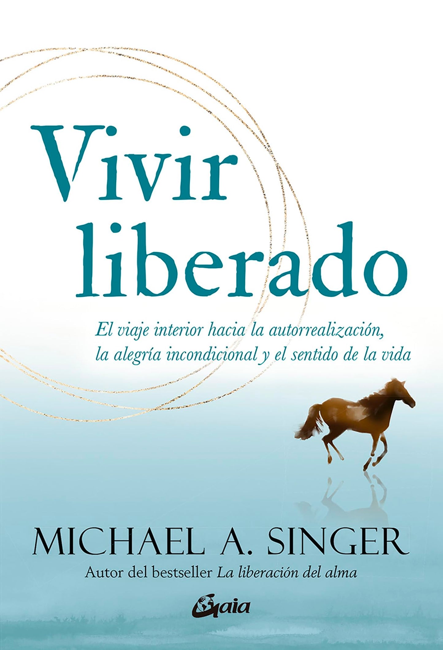Vivir liberado: El viaje interior hacia la autorrealización, la alegría incondicional y el sentido de la vida (Spanish Edition) - 9124