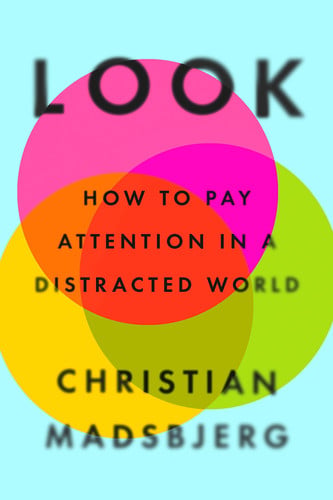 Look: how to pay attention in a distracted world