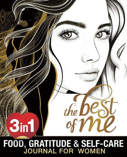 The Best Of Me: A Daily Food, Gratitude and Self-Care Journal for Women to Get in Your Best Shape Physically, Mentally and Spiritually - 1259