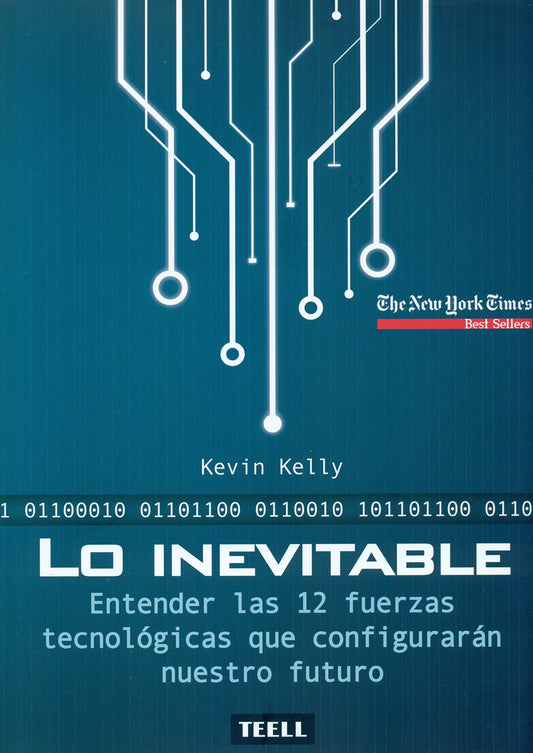 Lo inevitable: Entender las 12 fuerzas tecnológicas que configurarán nuestro futuro (Spanish Edition)