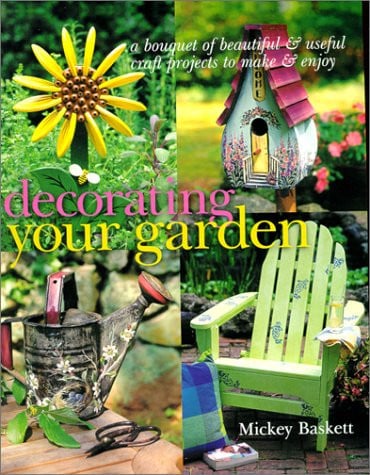 Decorating your garden: a bouquet of beautiful and useful craft projects to make and enjoy